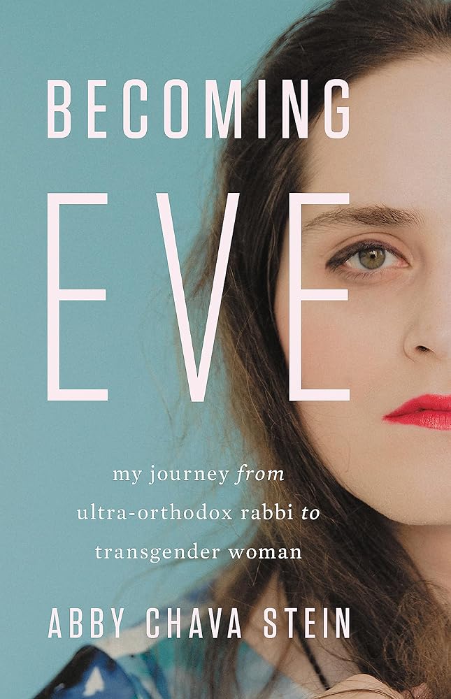 Becoming Eve: My Journey from Ultra-Orthodox Rabbi to Transgender Woman cover image