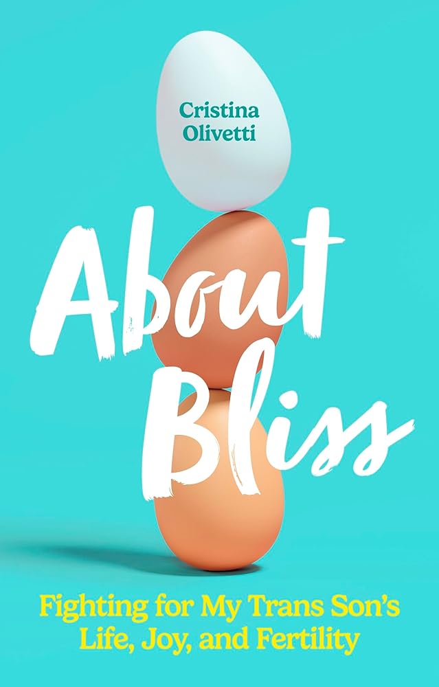 About Bliss: Fighting for My Trans Son's Life, Joy, and Fertility cover image