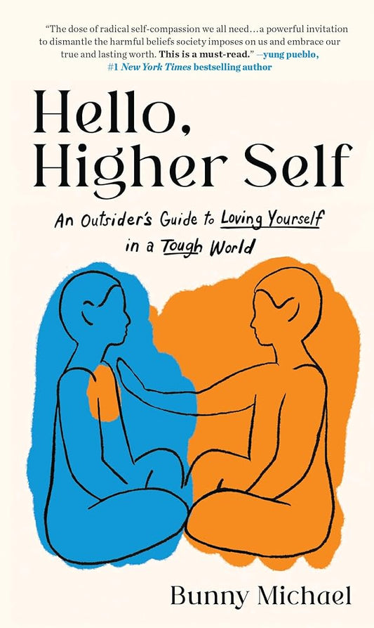 Hello, Higher Self: An Outsider's Guide to Loving Yourself in a Tough World cover image