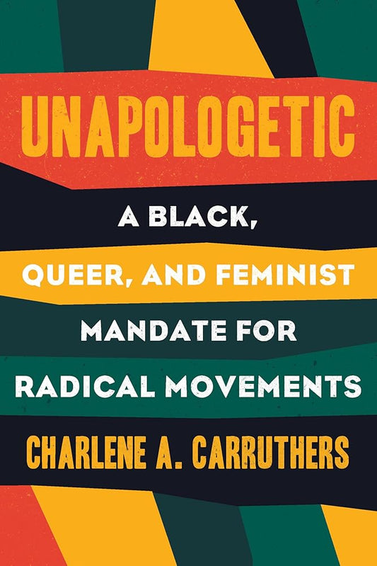 Unapologetic: A Black, Queer, and Feminist Mandate for Radical Movements cover image