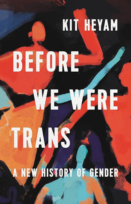 Before We Were Trans: A New History of Gender cover image