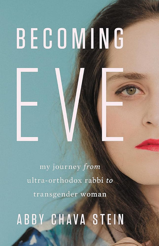Becoming Eve: My Journey from Ultra-Orthodox Rabbi to Transgender Woman cover image
