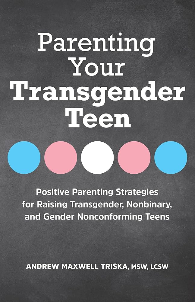 Parenting Your Transgender Teen: Positive Parenting Strategies for Raising Transgender, Nonbinary, and Gender Nonconforming Teens cover image