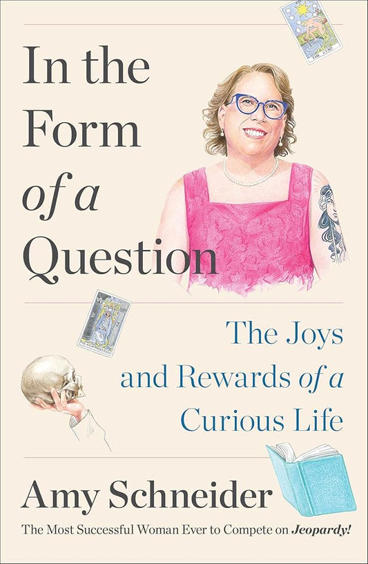 In the Form of a Question: The Joys and Rewards of a Curious Life cover image