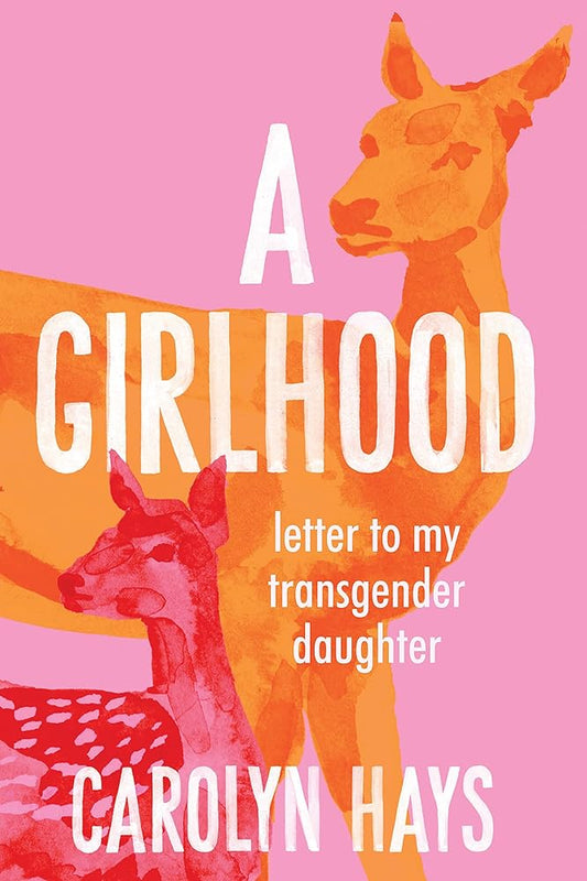 Letter to My Transgender Daughter: A Girlhood cover image