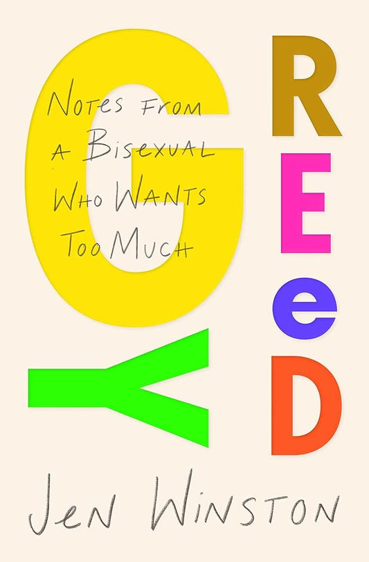 Greedy: Notes from a Bisexual Who Wants Too Much cover image